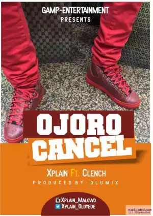 Xplain - Ojoro Cancel (Prod. Olumix) ft. Clench